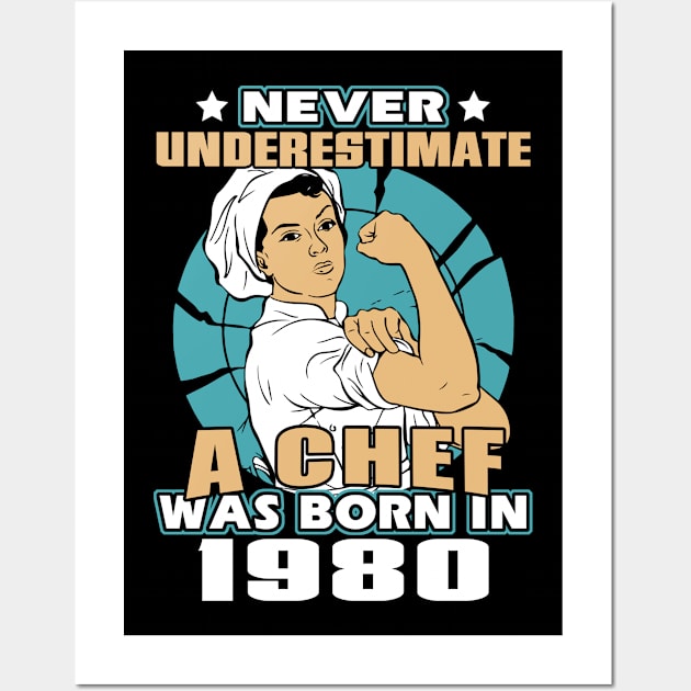 Never  Underestimate a Chef Was Born in 1980 Wall Art by adik